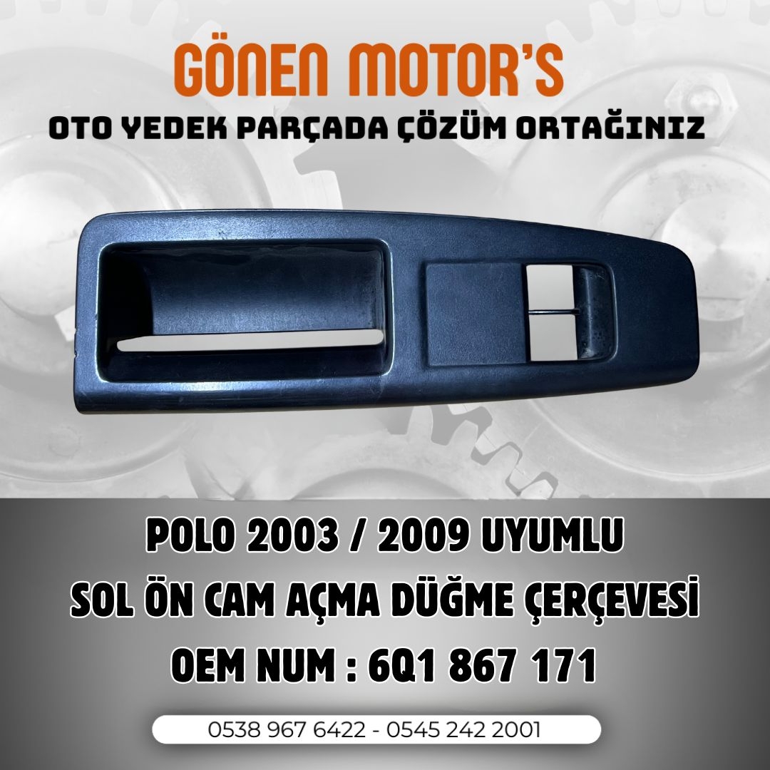 174 - 6Q1 867 171 Polo 2002–2009 Sol Cam Açma Düğme Çerçevesi | Volkswagen Polo İç Trim Parçası